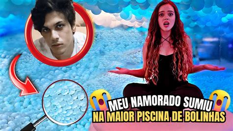 MEU NAMORADO SUMIU NA MAIOR PISCINA DE BOLINHAS DO MUNDO YouTube