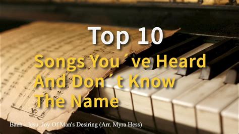 Top 10 Songs You´ve Heard And Don´t Know The Name Classical Piano