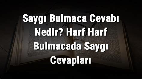 Sayg Bulmaca Cevab Nedir Harf Harf Bulmacada Sayg Cevaplar