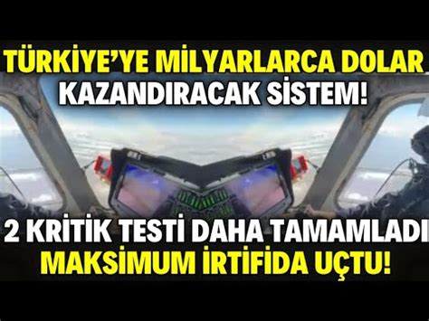 MİLYAR DOLAR VERİP TÜRK HELİKOPTERİNİ İSTİYORLAR 2 KRİTİK TESTİNİ DAHA