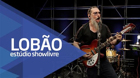 Lob O A Vida Doce Ao Vivo No Est Dio Showlivre Youtube