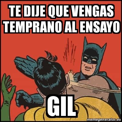 Meme Batman Slaps Robin Te Dije Que Vengas Temprano Al Ensayo Gil