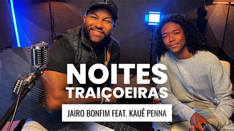 Noites Traiçoeiras Jairo Bonfim feat Kauê Penna vozepiano