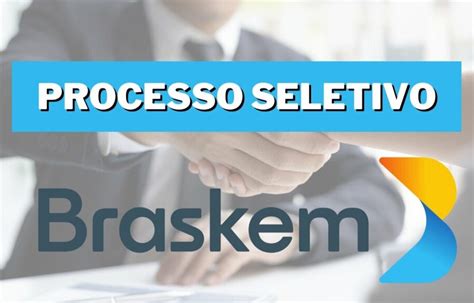 Braskem abre processo seletivo 220 vagas sem experiência para