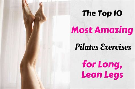 The Top 10 Most Amazing Pilates Exercises For Long Lean Legs Pilates