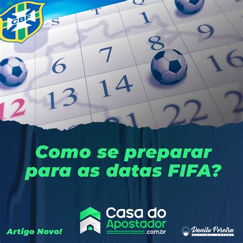 Como Se Preparar Para As Datas Fifa Apostas Esportivas