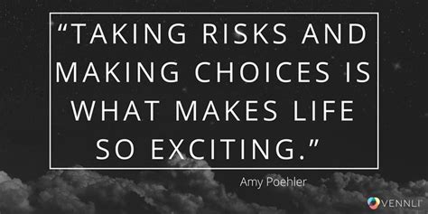 Taking Risks And Making Choices Is What Makes Life So Exciting Inspirational Quotes Quotes