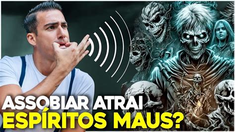 É VERDADE que ASSOBIAR atrai MAUS ESPÍRITOS YouTube