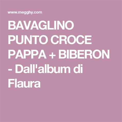 BAVAGLINO PUNTO CROCE PAPPA BIBERON Dall Album Di Flaura