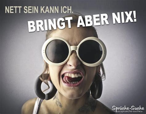 Nett sein kann ich BRINGT aber NIX Coole Sprüche Bilder Coole