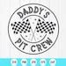 Daddy S Pit Crew Svg Fathers Day Svg Gift For Dad Racing Life Svg Dirt