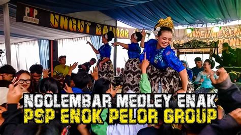 Bajidoran Psp Enok Pelor Group Ngolembar Medley Enak Youtube