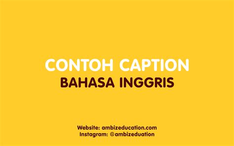 Contoh Caption Bahasa Inggris Beserta Artinya Ambiz Education