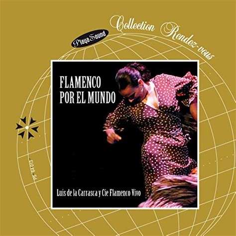 Amazon Music Luis De La Carrasca Companie Flamenco Vivo Flamenco Por