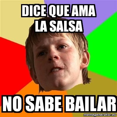 Meme Chico Malo Dice Que Ama La Salsa No Sabe Bailar