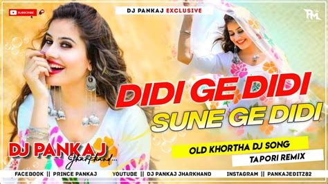 Didi Ge Didi Sune Ge Old Khortha Regional Dj Song Tapori Remix