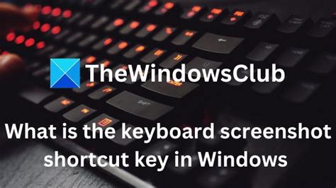 What Is The Keyboard Screenshot Shortcut Key In Windows 11