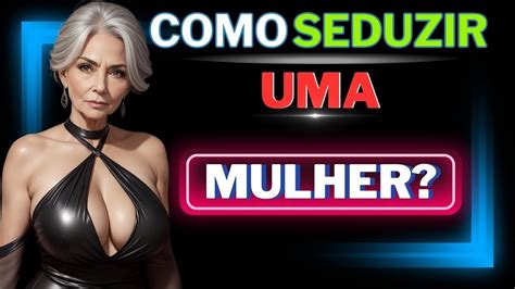 Dicas De Sedu O Como Atrair Uma Mulher Conta A Amiga Youtube