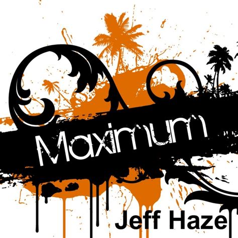 Jeff Haze Maximum 2008