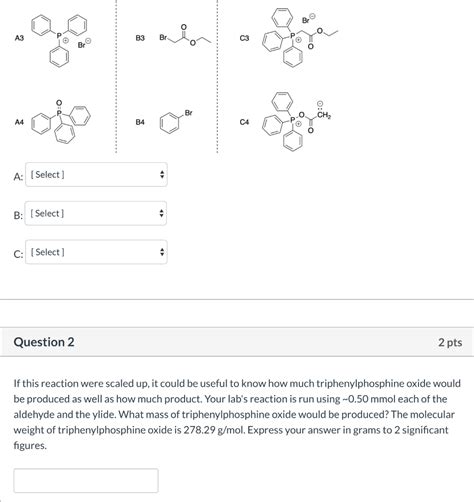 Solved Question Pts Your Phosphonium Ylide Was Chegg