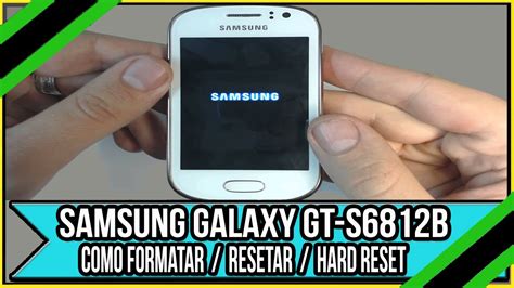 Como Formatar Resetar Tirar Senha Samsung Galaxy GT S6812B Hard