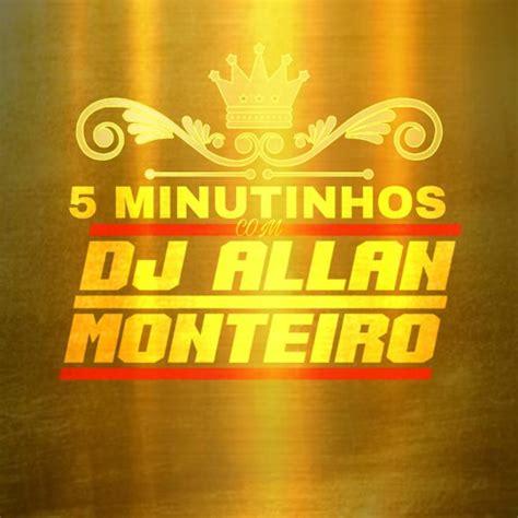 Stream Minutinhos Allan Monteiro By Dj Allan Monteiro