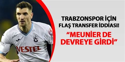 Trabzonspor I In Fla Transfer Iddias Meunier De Devreye Girdi