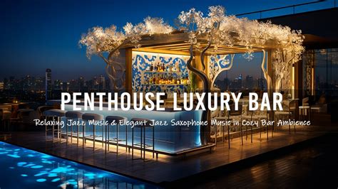 Penthouse Luxury Bar Relaxing Jazz Music Elegant Jazz Saxophone