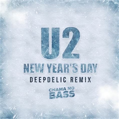 Stream U2 - New Year's Day (DeepDelic Remix) [FREE DOWNLOAD] by 🔥CHAMA ...