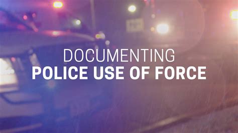 Documenting Police Use Of Force