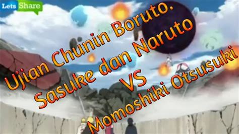 Ujian Chunin Boruto Sasuke Dan Naruto Vs Momoshiki Otsusuki Youtube