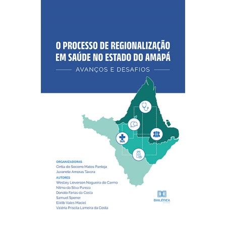 O Processo De Regionaliza O Em Sa De No Estado Do Amap Avan Os E