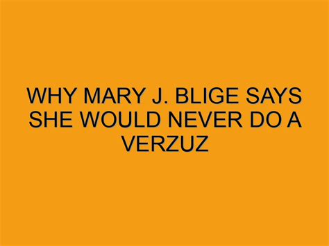 Why Mary J Blige Says She Would Never Do A Verzuz Folded Waffle