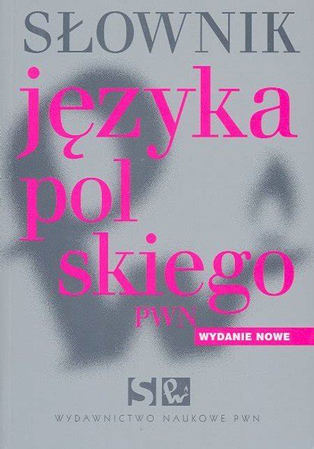 Słownik języka polskiego PWN Opracowanie zbiorowe Książka w Empik