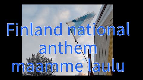 Finland National Anthem Maamme Laulu Youtube