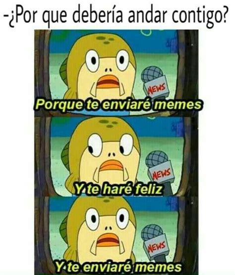 Yo Siempre Le Mando Momos A Mis Amigas Y No Me Pelan V Memes