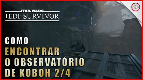 Star Wars Jedi Survivor Como Encontrar O Observat Rio De Koboh