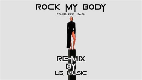 R Hab Inna Sash Rock My Body Remix By Lg Music Youtube