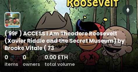 F Access I Am Theodore Roosevelt Xavier Riddle And The Secret