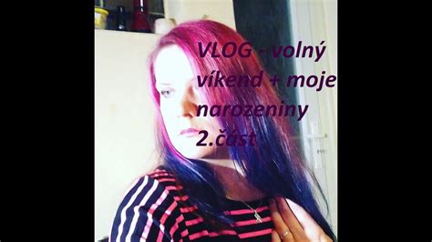 VLOG volný víkend moje narozeniny 2 část YouTube