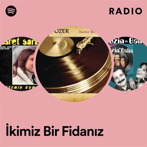 Kimiz Bir Fidan Z Radio Playlist By Spotify Spotify