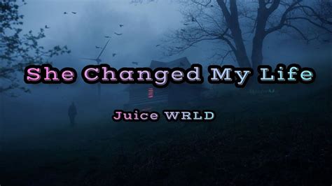 Juice Wrld She Changed My Life Lyrics Video Youtube