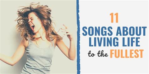 11 Songs About Living Life to the Fullest