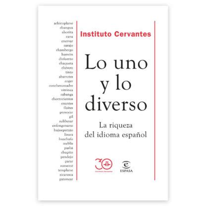 Lo Uno Y Lo Diverso La Riqueza Del Idioma Espa Ol Libreria