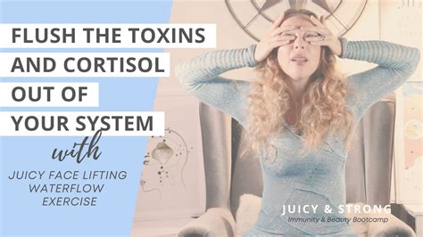 Flush The Toxins And Cortisol Out Of Your System Juicy Strong Youtube