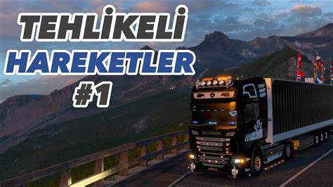 Efsane Euro Truck Simulator Tehlikeli Hareketler