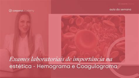 Exames laboratoriais de importância na estética Hemograma e