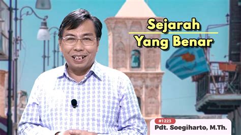 Sejarah Yang Benar Pdt Soegiharto M Th Youtube