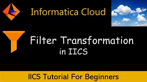 How To Use Filter Transformation In Iics Iics Tutorial For Beginners