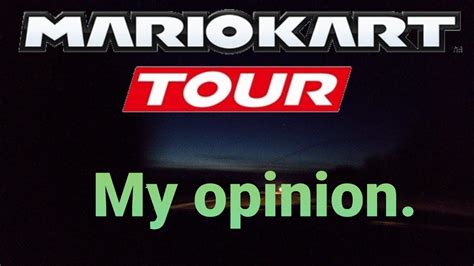 My Honest Opinion On Mario Kart Tour Youtube